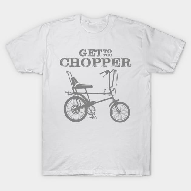 GET TO THE CHOPPER T-Shirt by trev4000